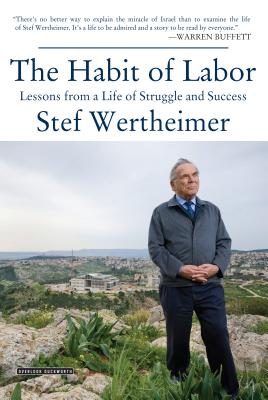 Habit of Labor: Lessons from a Life of Struggle and Success - Wertheimer, Stef