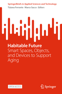 Habitable Future: Smart Spaces, Objects, and Devices to Support Aging
