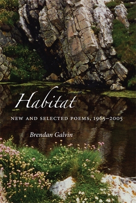 Habitat: New and Selected Poems, 1965-2005 - Galvin, Brendan