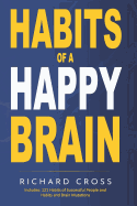 Habits of a Happy Brain: The Only two Books You will Ever need to Discover what Neuroscience Says about Habit Formation, to Build Strong Habits and to Achieve the Success you Deserve