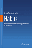 Habits: Their Definition, Neurobiology, and Role in Addiction