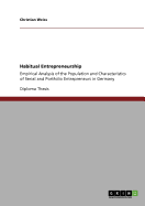 Habitual Entrepreneurship: Empirical Analysis of the Population and Characteristics of Serial and Portfolio Entrepreneurs in Germany