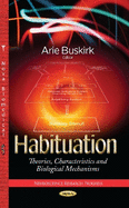 Habituation: Theories, Characteristics & Biological Mechanisms