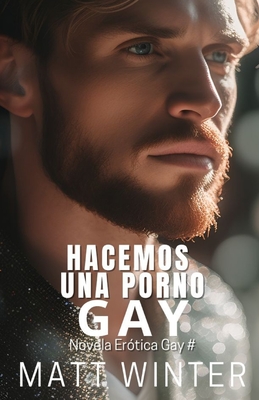 ?Hacemos una porno gay?: Ficci?n gay para adultos - Winter, Matt