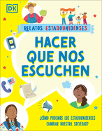 Hacer Que Nos Escuchen (Getting Our Voices Heard): ?C?mo Podemos Los Estadounidenses Cambiar Nuestra Sociedad?