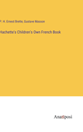 Hachette's Children's Own French Book