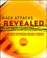 Hack Attacks Revealed: A Complete Reference for Unix, Windows, and Linux with Custom Security Toolkit