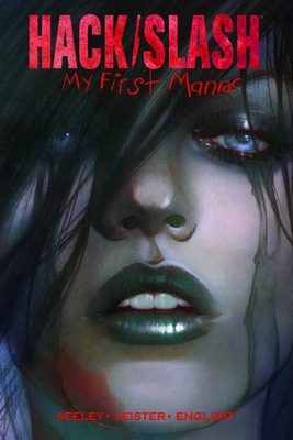 Hack/Slash: My First Maniac Volume 1 - Seeley, Tim, and Leister, Daniel, and Frison, Jenny
