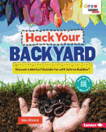 Hack Your Backyard: Discover a World of Outside Fun with Science Buddies (R)