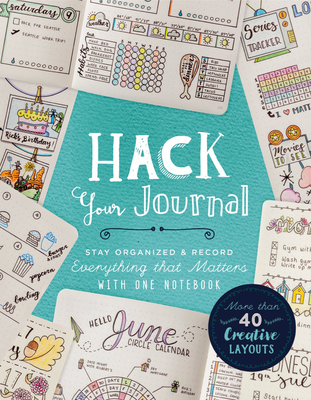 Hack Your Journal: Stay Organized & Record Everything That Matters with One Notebook - Lark Crafts
