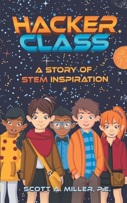 Hacker Class: A Story of STEM Inspiration - Miller P E, Scott A