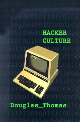 Hacker Culture - Thomas, Douglas, Ph.D.