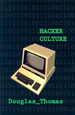 Hacker Culture - Thomas, Douglas, Ph.D.