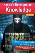 Hackers Underground Knowledge: Quick and easy way to learn secret hacker techniques - Kohler, Martin