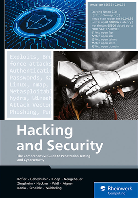 Hacking and Security: The Comprehensive Guide to Penetration Testing and Cybersecurity - Kofler, Michael, and Gebeshuber, Klaus, and Kloep, Peter