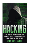 Hacking: Computer Hacking: The Essential Hacking Guide for Beginners, Everything You need to know about Hacking, Computer Hacking, and Security Penetration