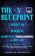 Hacking & Computer Programming Languages: 2 Books in 1: The Blueprint: Everything You Need to Know for Computer Hacking
