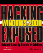 Hacking Exposed Windows 2000: Network Security Secrets and Solutions