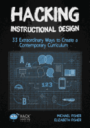 Hacking Instructional Design: 33 Extraordinary Ways to Create a Contemporary Curriculum