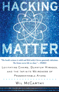 Hacking Matter: Levitating Chairs, Quantum Mirages, and the Infinite Weirdness of Programmable Atoms