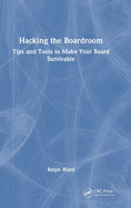 Hacking the Boardroom: Tips and Tools to Make Your Board Survivable