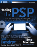 Hacking the PSP: Cool Hacks, Mods, and Customizations for the Sony PlayStation Portable - Rahimzadeh, Auri