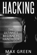 Hacking: The Ultimate Beginners Handbook