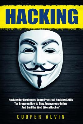 Hacking: Ultimate Hacking Guide: Hacking For Beginners And Tor Browser - Alvin, Cooper