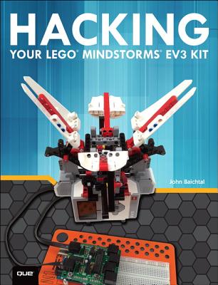 Hacking Your LEGO Mindstorms EV3 Kit - Baichtal, John, and Kelly, James Floyd