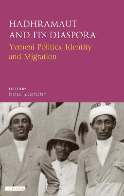 Hadhramaut and Its Diaspora: Yemeni Politics, Identity and Migration - Dohry, Muhammad Bin (Foreword by), and Brehony, Noel (Editor)