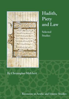 Hadith, Piety, and Law: Selected Studies - Melchert, Christopher