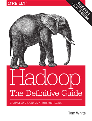 Hadoop: The Definitive Guide: Storage and Analysis at Internet Scale - White, Tom