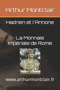 Hadrien et l'Annone: La Monnaie Impriale de Rome