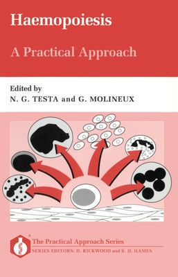 Haemopoiesis: A Practical Approach - Testa, N G (Editor), and Molineux, G (Editor)
