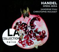 Haendel: Opera Seria - Christophe Rousset (harpsichord); Jerome Correas (harpsichord); Sandrine Piau (soprano); Les Talens Lyriques;...