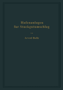 Hafenanlagen Fur Stuckgutumschlag: Ausgewahlte Kapitel Aus Dem Seehafenbau