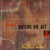 Hafted Maul - Dead Voices on Air