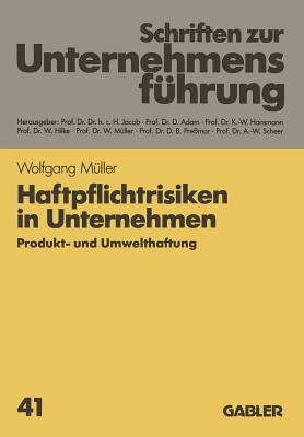 Haftpflichtrisiken in Unternehmen: Produkt- Und Umwelthaftung - M?ller, Wolfgang (Editor)