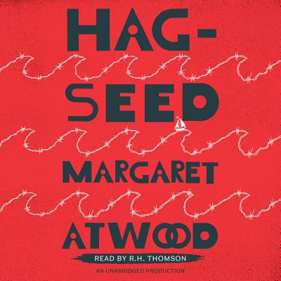Hag-Seed - Atwood, Margaret, and Thomson, R H (Read by)