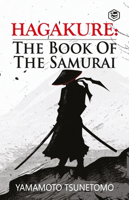 Hagakure: The Book of the Samurai - Tsunetomo, Yamamoto