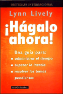 Hagalo Ahora! - Una Guia Para Administrar El Tiem