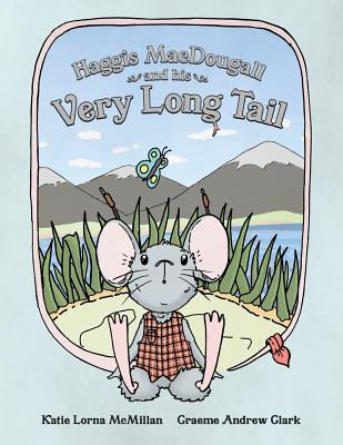 Haggis MacDougall and his Very Long Tail - McMillan, Katie Lorna