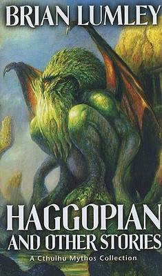 Haggopian and Other Stories: A Cthulhu Mythos Collection - Lumley, Brian