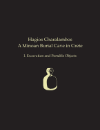 Hagios Charalambos: A Minoan Burial Cave in Crete: I. Excavation and Portable Objects