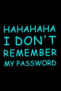 Hahahaha I Don't Remember My Password: Password Book, Password Log Book and Internet Password Organizer, Alphabetical Password Book, Logbook to Protect Usernames and Passwords, Password Book Small 6" X 9"