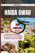 Haida Gwaii Gua Turstico 2024: Una gua definitiva para explorar hermosas gemas, una rica historia y un recorrido inmersivo del impresionante archipilago de Canad