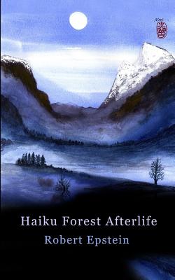 Haiku Forest Afterlife - Epstein, Robert