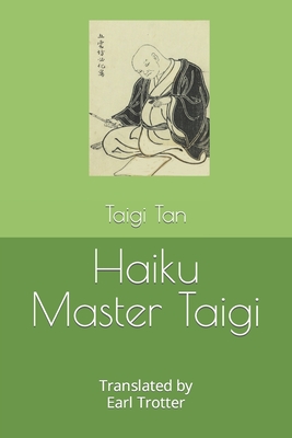 Haiku Master Taigi - Trotter, Earl (Translated by), and Tan, Taigi