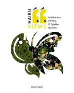Haiku Views: An Adventure in Poetry, 17 Syllables at a Time