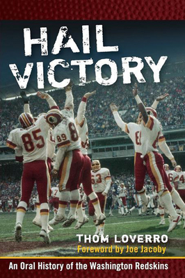 Hail Victory: An Oral History of the Washington Redskins - Loverro, Thom